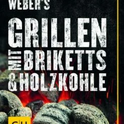 Weber´s Grillen Mit Briketts & Holzkohle