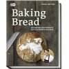 Baking Bread - Die Besten Brotrezepte Aus 28 Ländern Europas